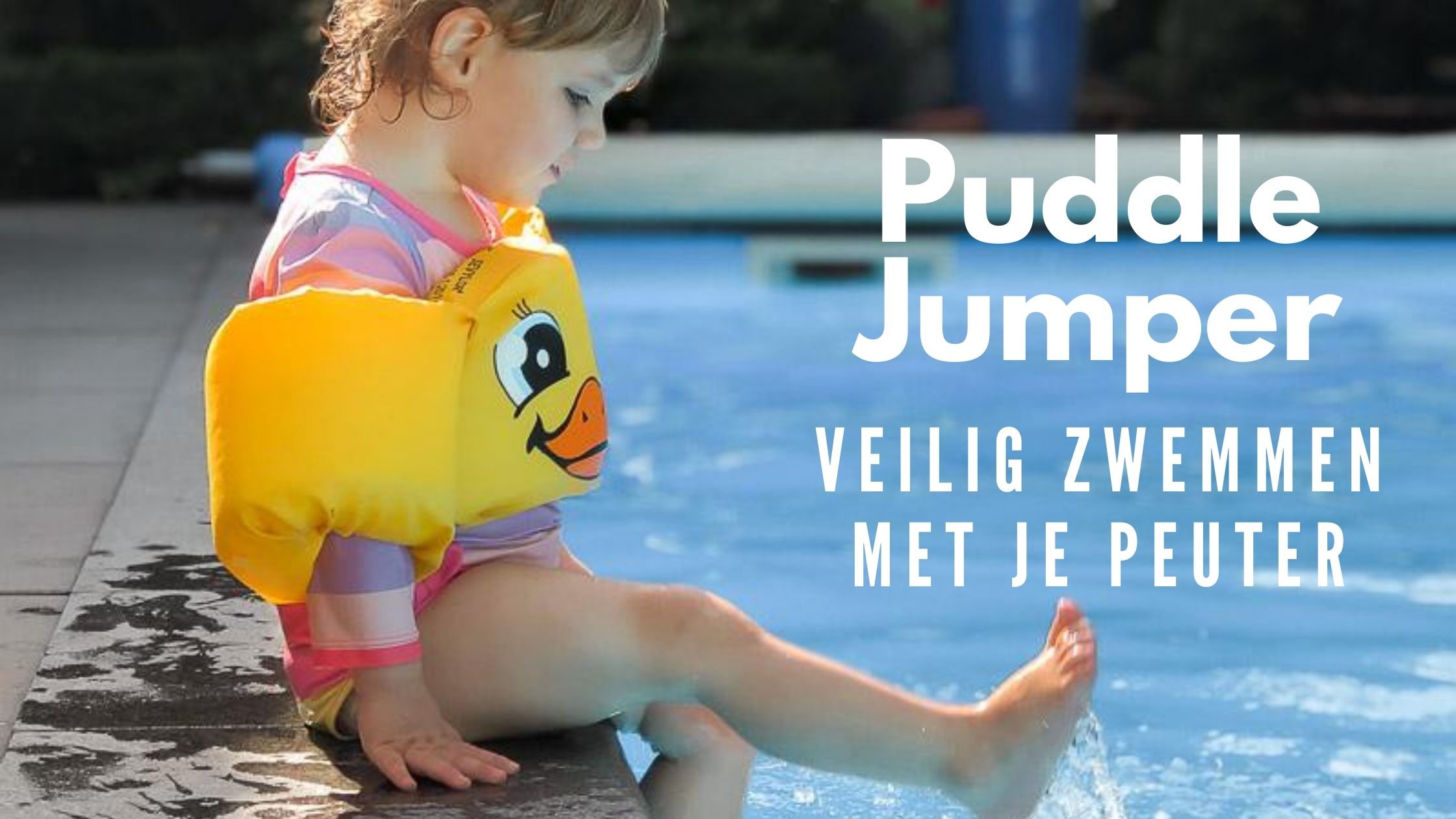 veilig zwemmen met je peuter: de puddle jumper
